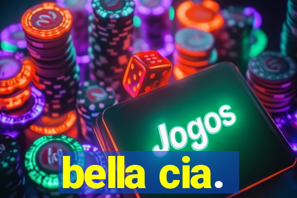 bella cia.